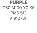 Purple C50 M100 Y0 K0 pms 513 # 91278f