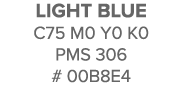 Light Blue C75 M0 Y0 K0 pms 306 # 00b8e4