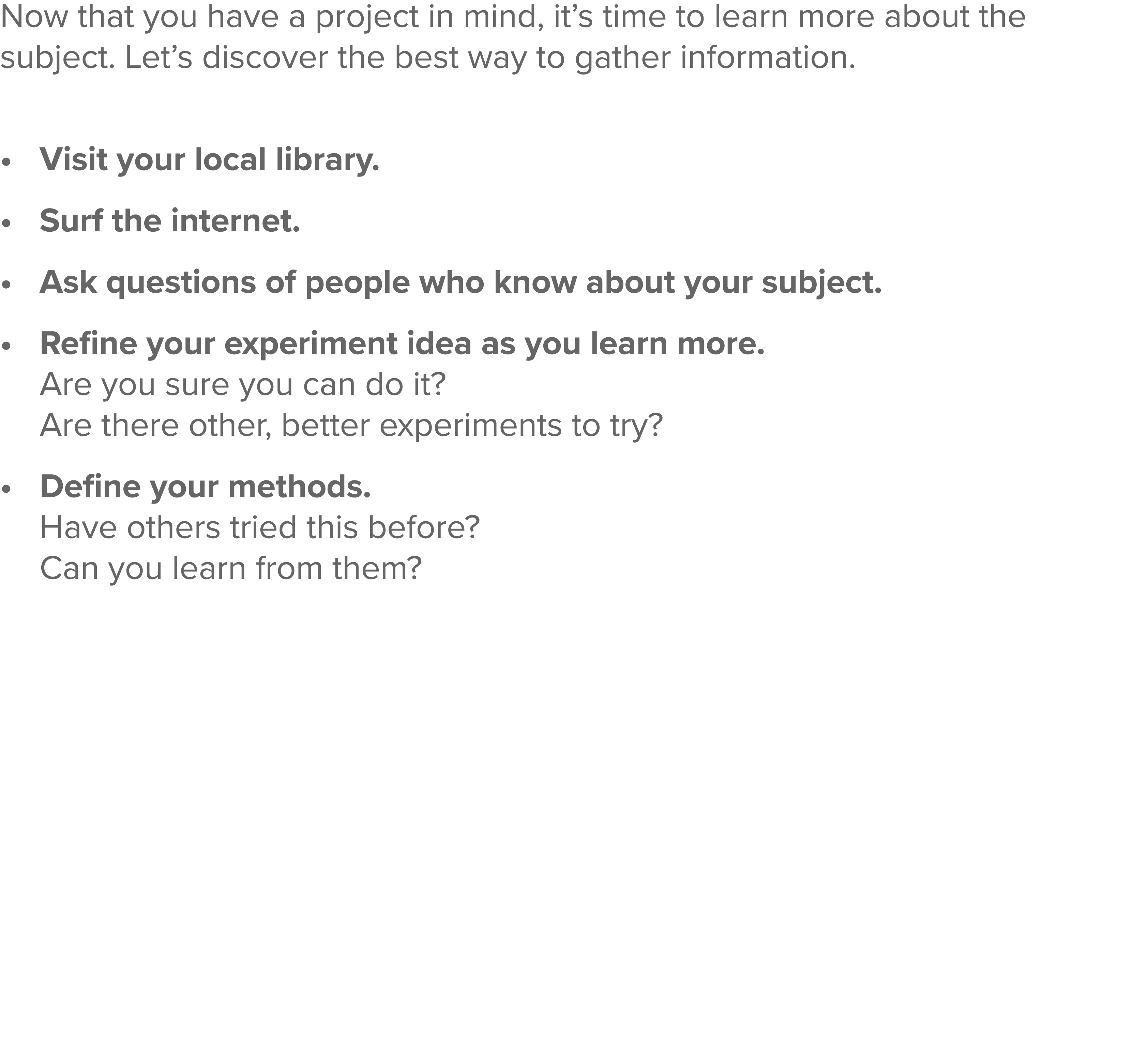 Now that you have a project in mind, it s time to learn more about the subject  Let s discover the best way to gather   