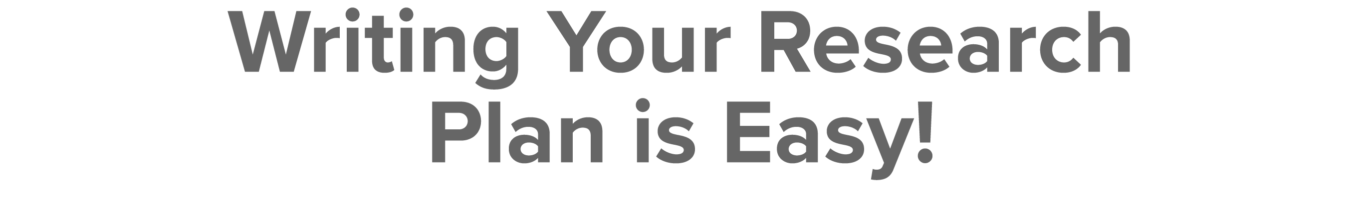 Writing Your Research Plan is Easy 