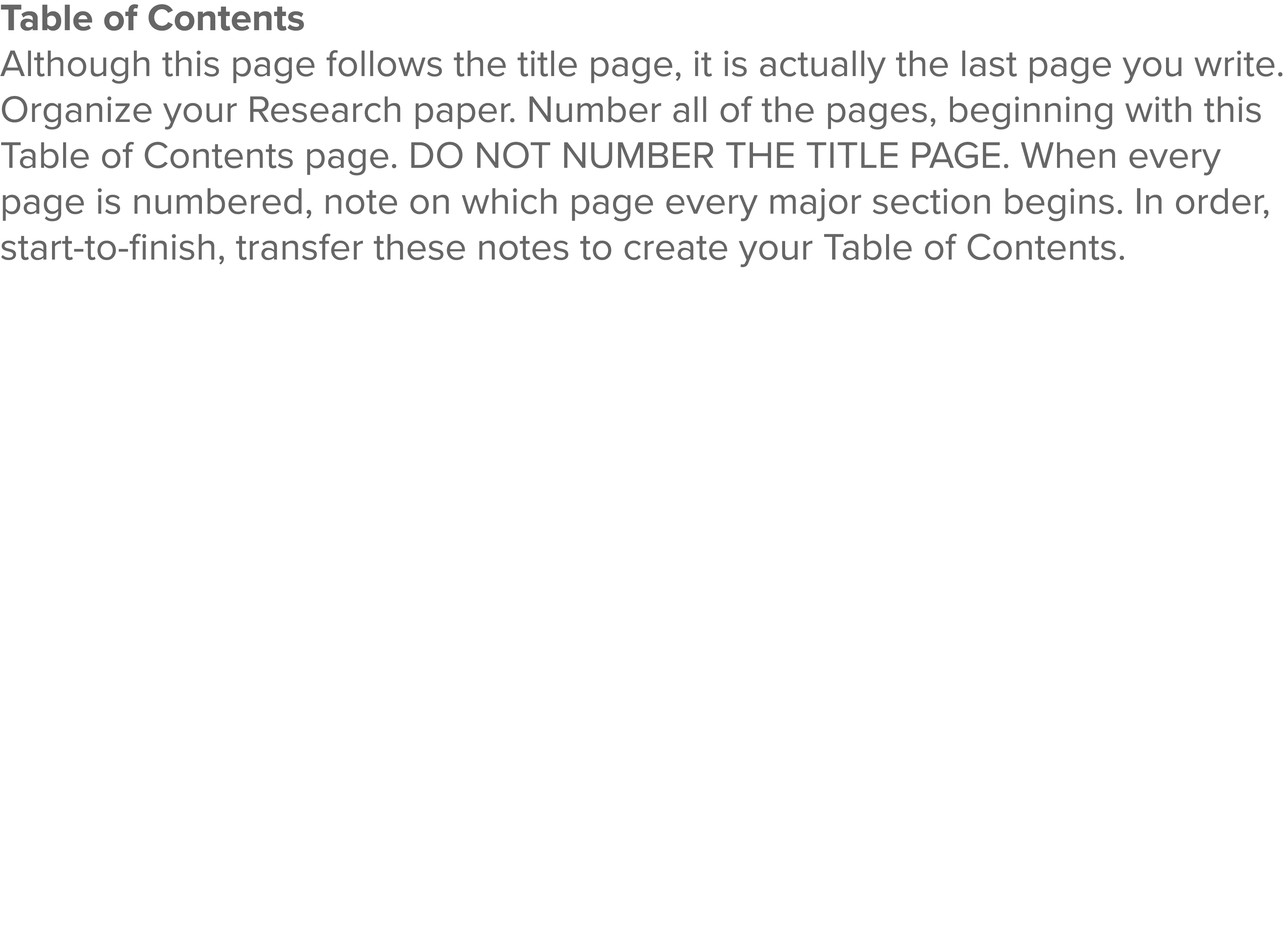 Table of Contents Although this page follows the title page, it is actually the last page you write  Organize your Re   