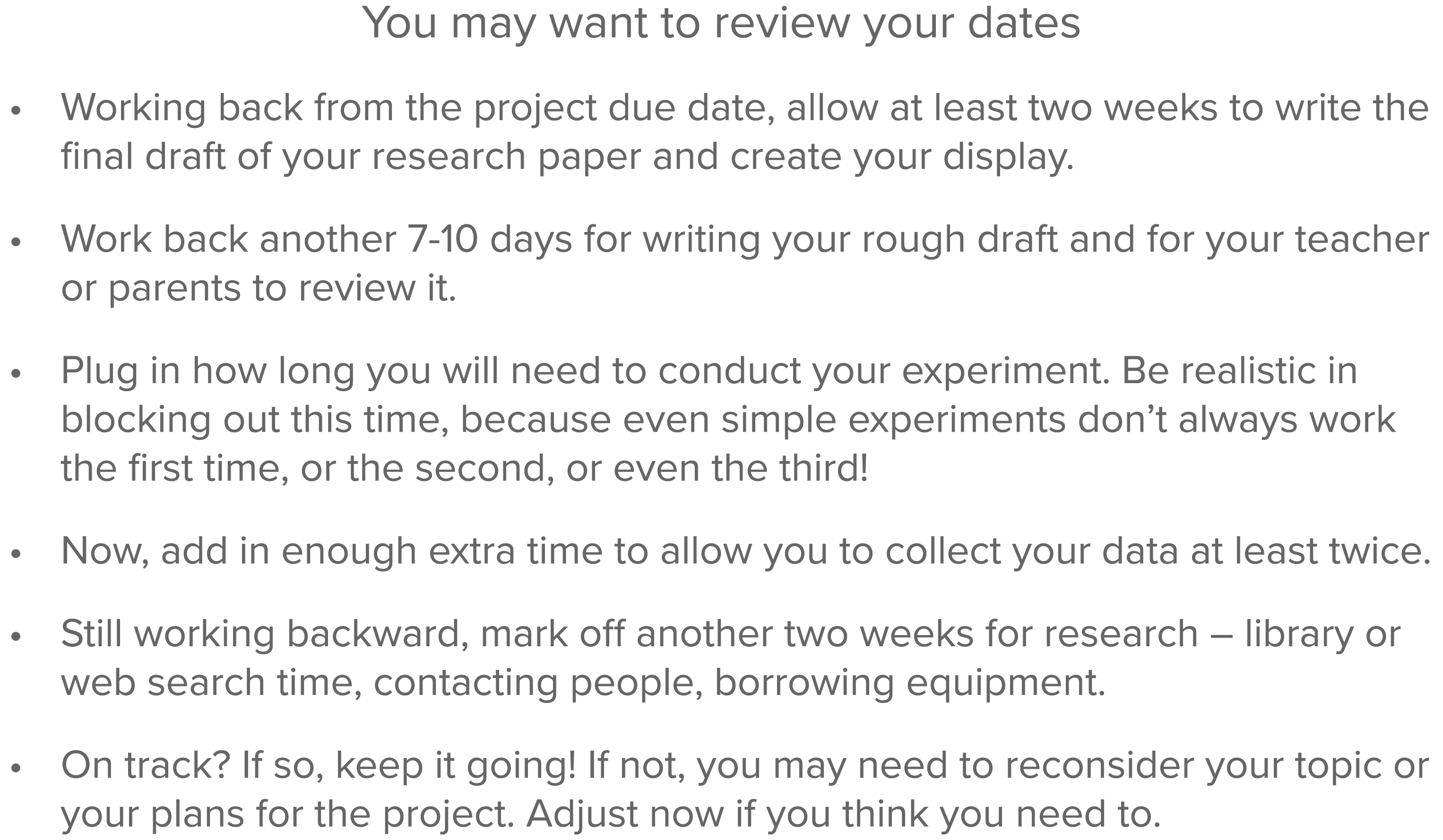 You may want to review your dates  Working back from the project due date, allow at least two weeks to write the fina   