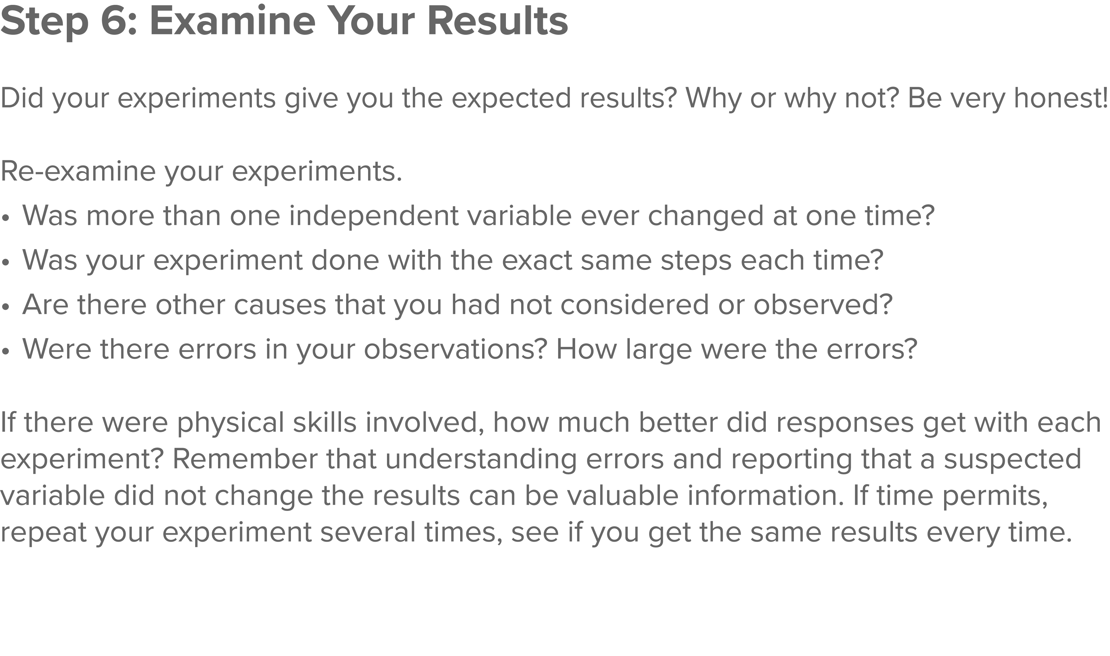 Step 6: Examine Your Results  Did your experiments give you the expected results  Why or why not  Be very honest   Re   