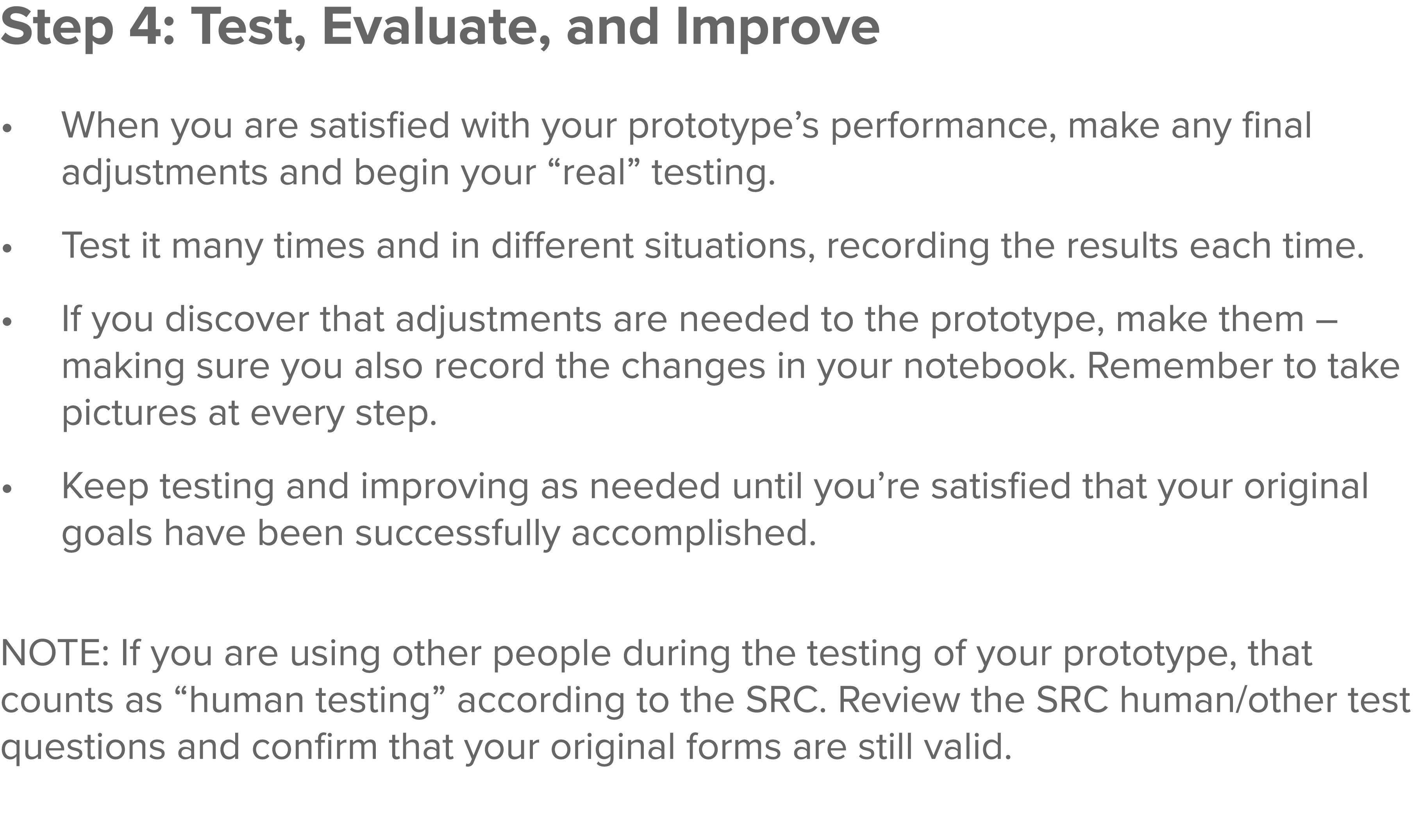 Step 4: Test, Evaluate, and Improve  When you are satisfied with your prototype s performance, make any final adjustm   