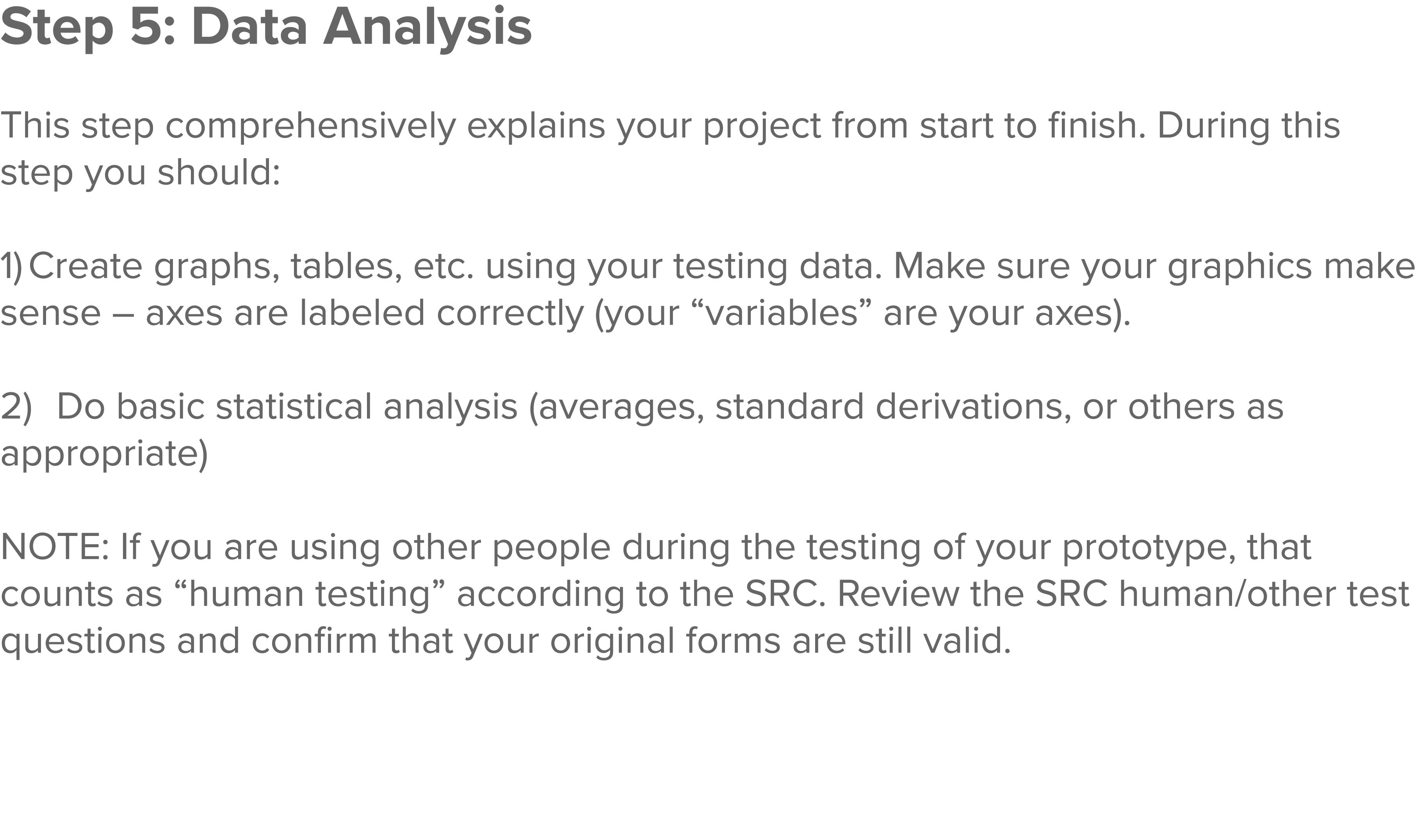 Step 5: Data Analysis  This step comprehensively explains your project from start to finish  During this step you sho   