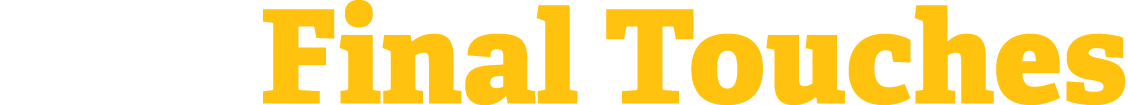 Final Touches