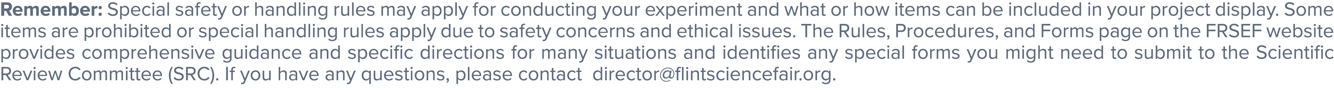 Remember: Special safety or handling rules may apply for conducting your experiment and what or how items can be incl   